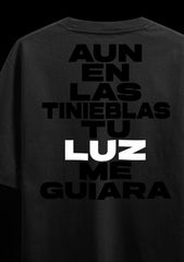 Aun en las tu LUZ me guiara -  Black Oversized Tee